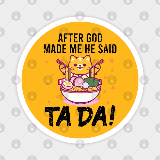 Ta~Da Funny cat eating ramen with Distressed TaDa Cat Ramen bowl Magnet by alcoshirts